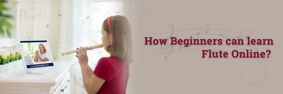 HOW BEGINNERS CAN LEARN FLUTE ONLINE ?