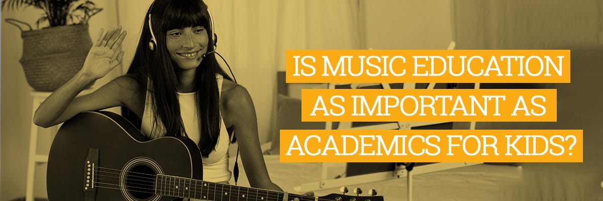 IS MUSIC EDUCATION AS IMPORTANT AS ACADEMICS FOR KIDS?