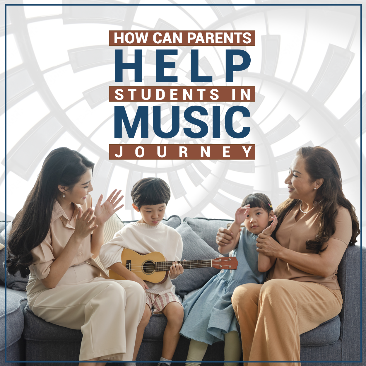 HOW CAN PARENTS HELP STUDENT IN MUSIC JOURNEY