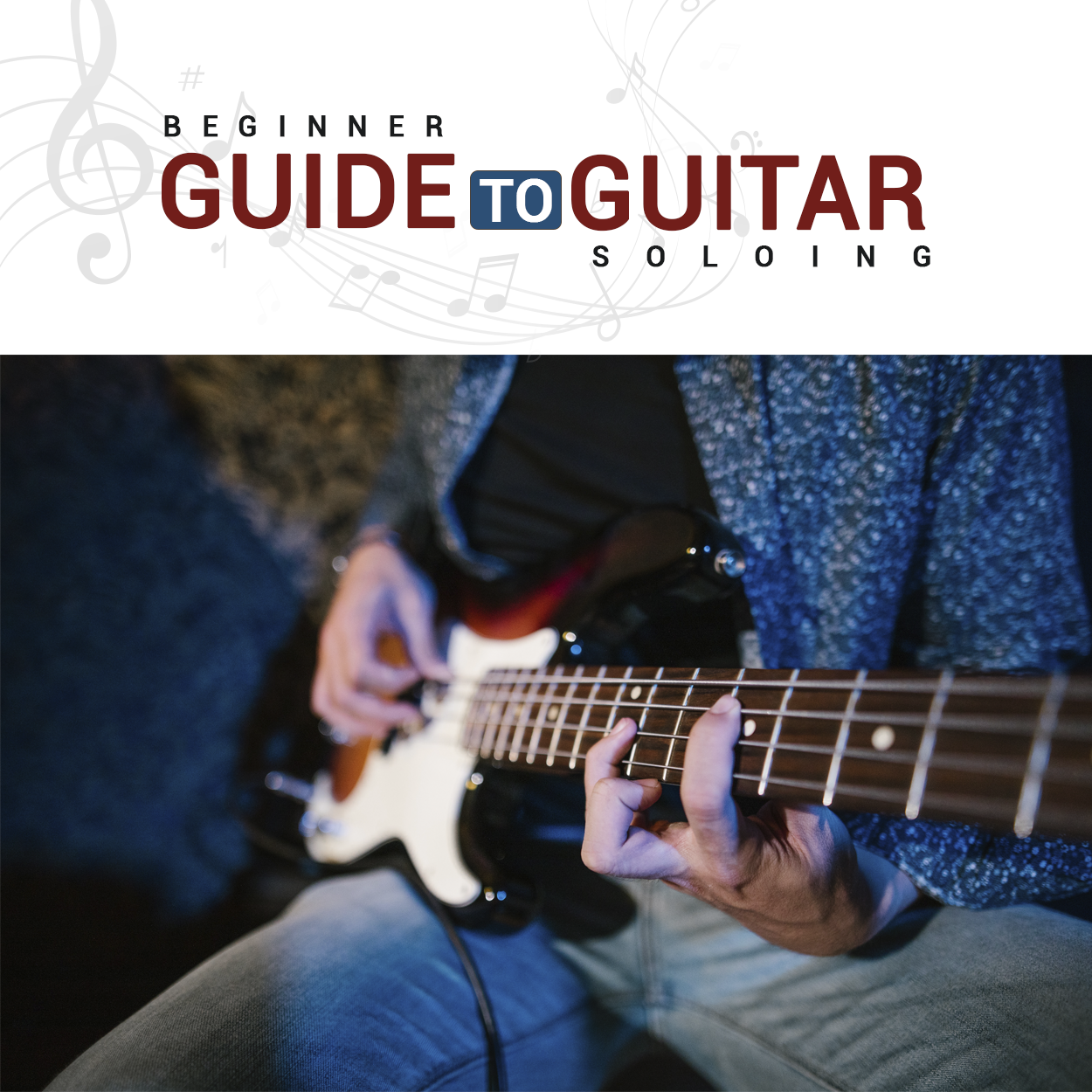 BEGINNER'S GUIDE TO GUITAR SOLOS