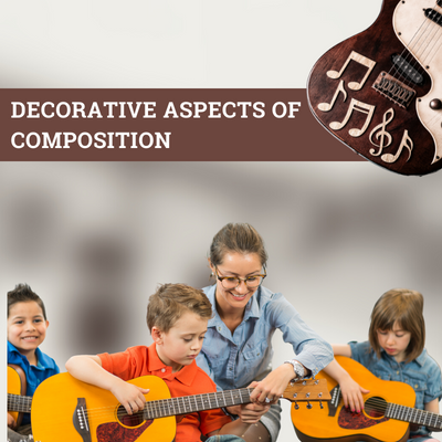 DECORATIVE ASPECTS OF COMPOSITION