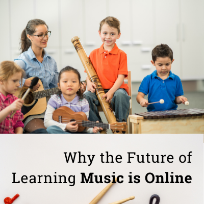WHY THE FUTURE OF LEARNING MUSIC IS ONLINE