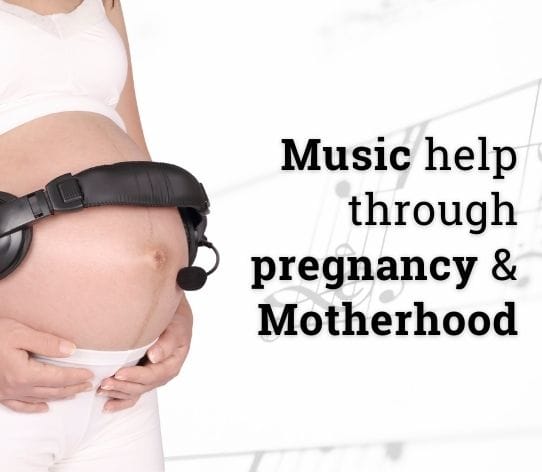 HOW MUSIC CAN HELP YOU GET THROUGH PREGNANCY AND MOTHERHOOD?