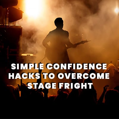 SIMPLE CONFIDENCE HACKS TO OVERCOME STAGE FRIGHT