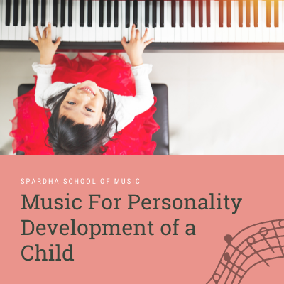 MUSIC LESSONS ARE IMPORTANT FOR PERSONALITY DEVELOPMENT