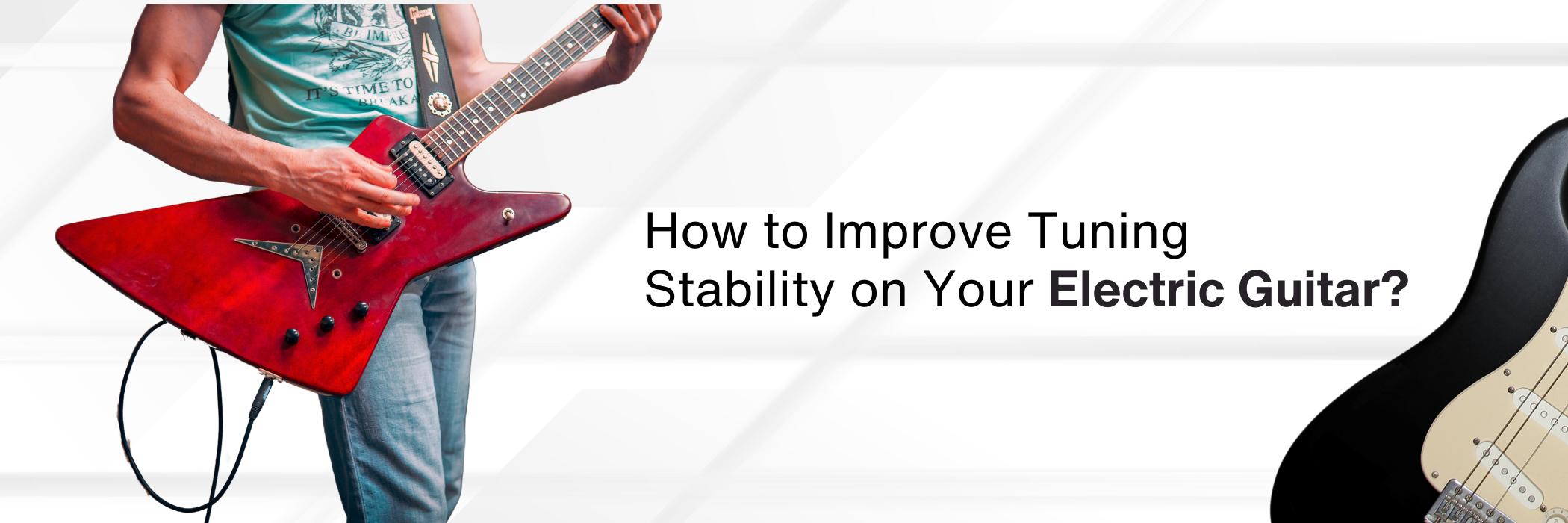 How to Improve Tuning Stability on Your Electric Guitar?
