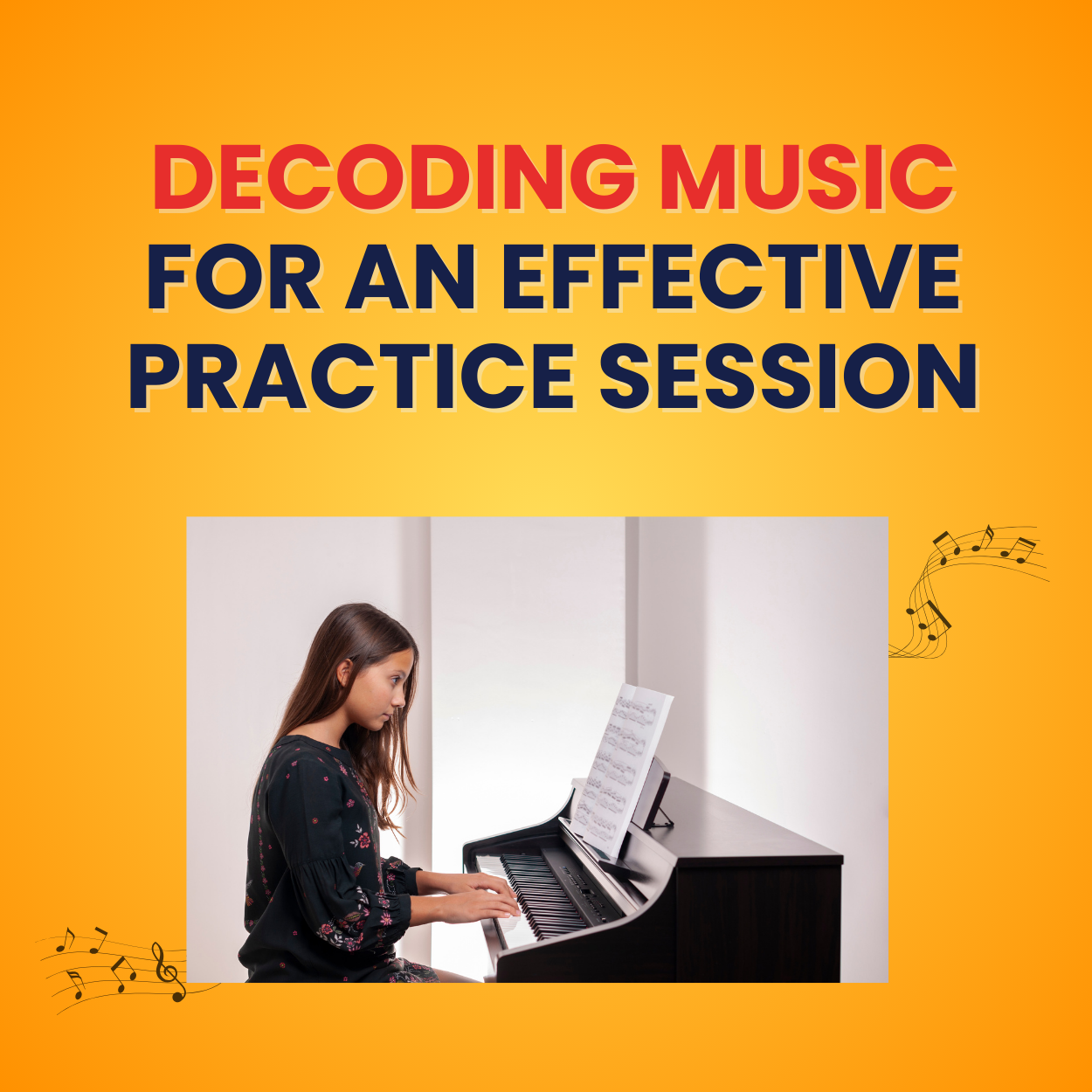 Decoding Music for an Effective Practice Session