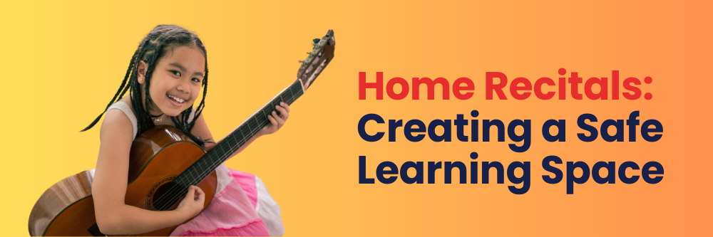 Home Recitals: Creating a Safe Learning Space