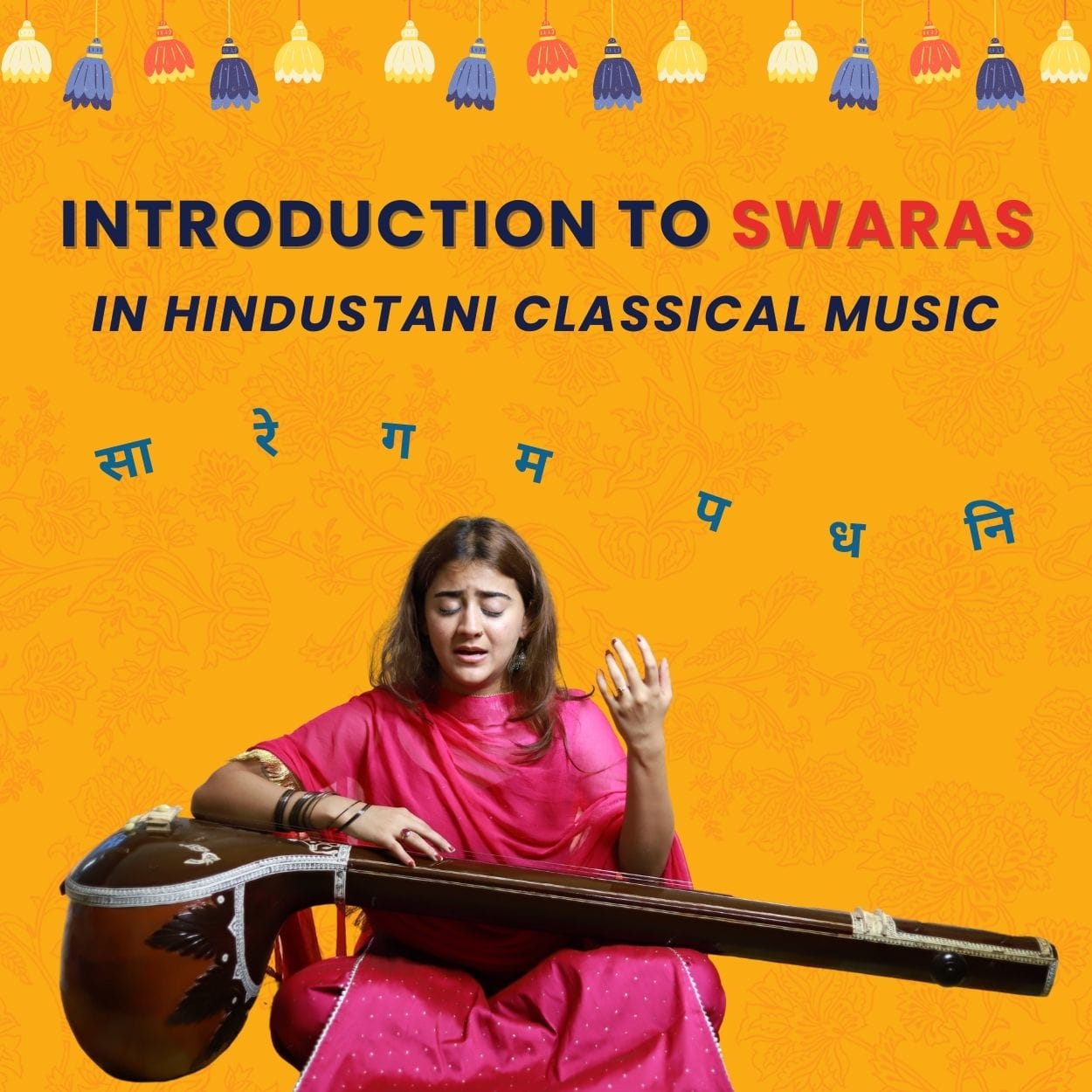 INTRODUCTION TO SWARAS IN HINDUSTANI CLASSICAL MUSIC