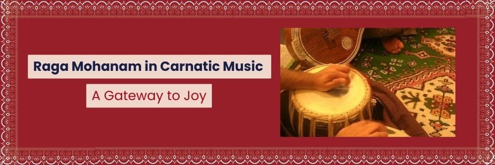 Raga Mohanam in Carnatic Music -  A Gateway to Joy