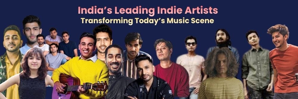 India’s Leading Indie Artists Transforming Today’s Music Scene