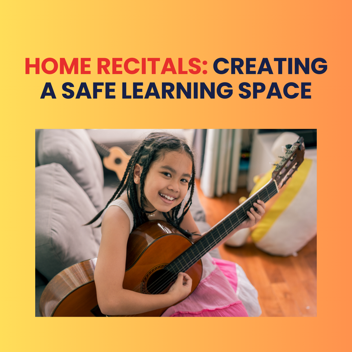 Home Recitals: Creating a Safe Learning Space